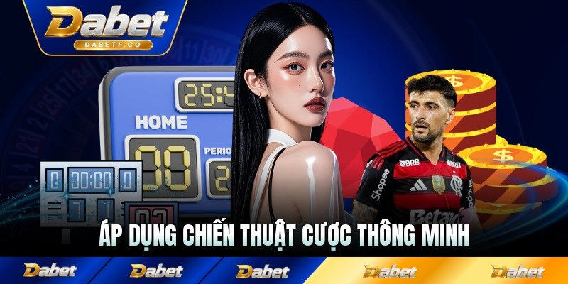 Áp dụng chiến thuật cược thông minh hơn