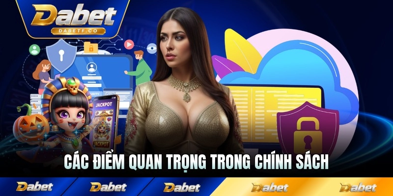 Các điểm quan trọng trong chính sách bảo mật nhà cái
