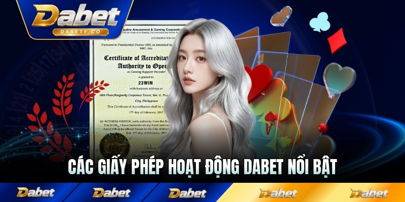 Các giấy phép hoạt động Dabet nổi bật nhất hiện nay