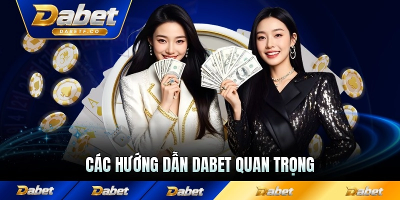 Các hướng dẫn Dabet quan trọng cho thành viên mới