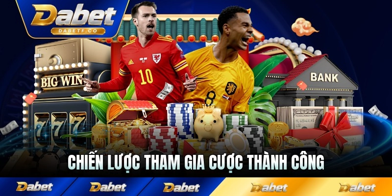 Chiến lược tham gia cược thành công tại Dabet