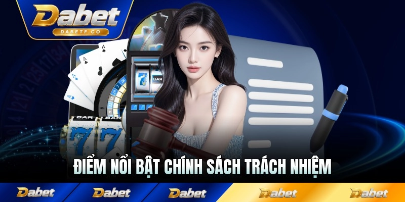 Điểm nổi bật chính sách trách nhiệm tại sân chơi Dabet