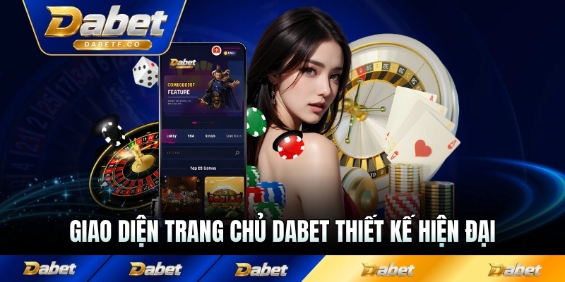 Giao diện trang chủ Dabet thiết kế hiện đại tân thời cổ điển