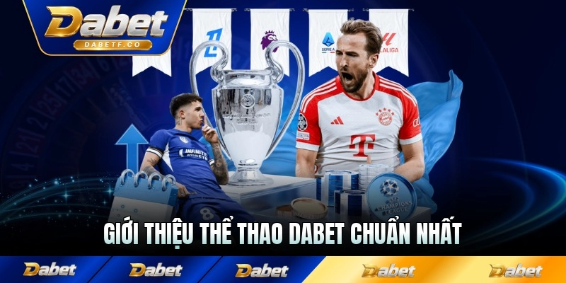 Giới thiệu thể thao Dabet chuẩn nhất