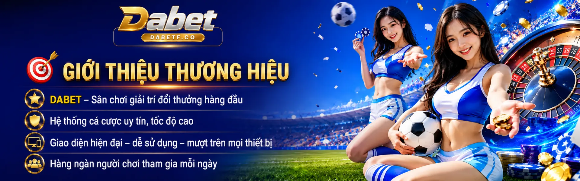 GIỚI THIỆU THƯƠNG HIỆU DABET – Sân chơi giải trí đổi thưởng hàng đầu Hệ thống cá cược uy tín, tốc độ cao