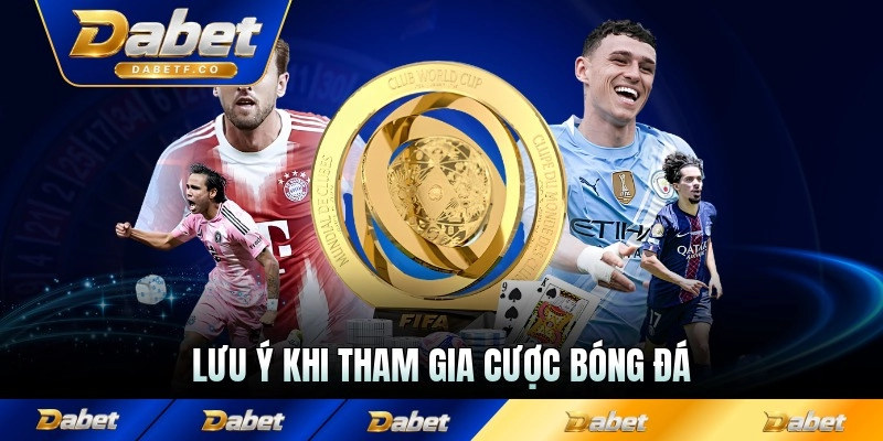 Lưu ý khi tham gia cược bóng đá và những quy định nên nắm chắc chắn