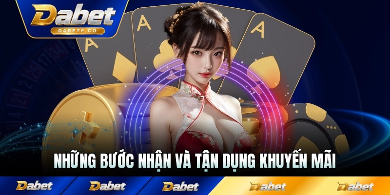 Những bước nhận và tận dụng khuyến mãi hiệu quả cùng Dabet