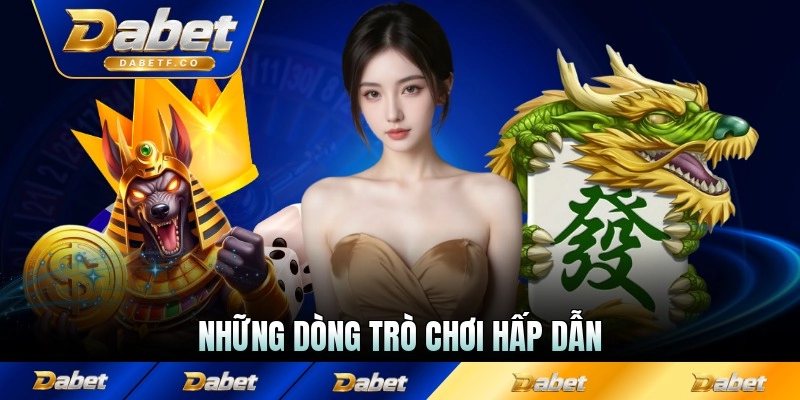 Những dòng trò chơi hấp dẫn