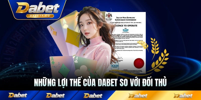 Những lợi thế của Dabet so với đối thủ