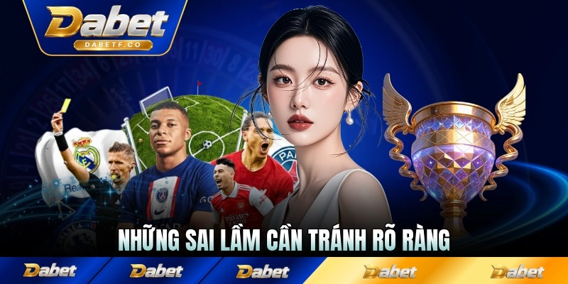 Những sai lầm cần tránh rõ ràng nhất khi tham gia chơi tại sàn game