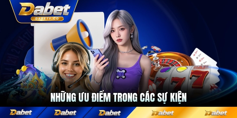 Những ưu điểm trong các sự kiện khuyến mãi của Dabet