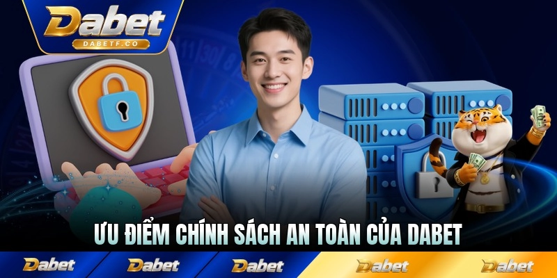 Ưu điểm chính sách an toàn của Dabet